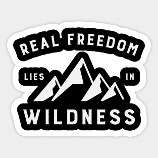 Outdoors Real Freedom Lies in Wildness 2 Sticker